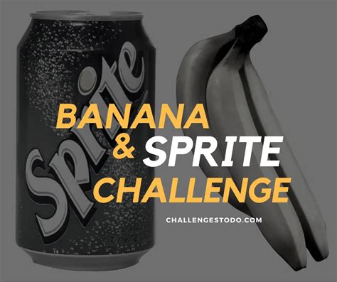 banana com sprite|Banana and Sprite Challenge: Rules, Risks and Videos